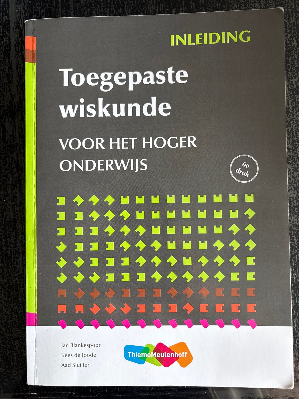 Toegepaste wiskunde voor het hoger onderwijs - 6e druk, Boeken, Ophalen of Verzenden, Beta, Zo goed als nieuw, HBO