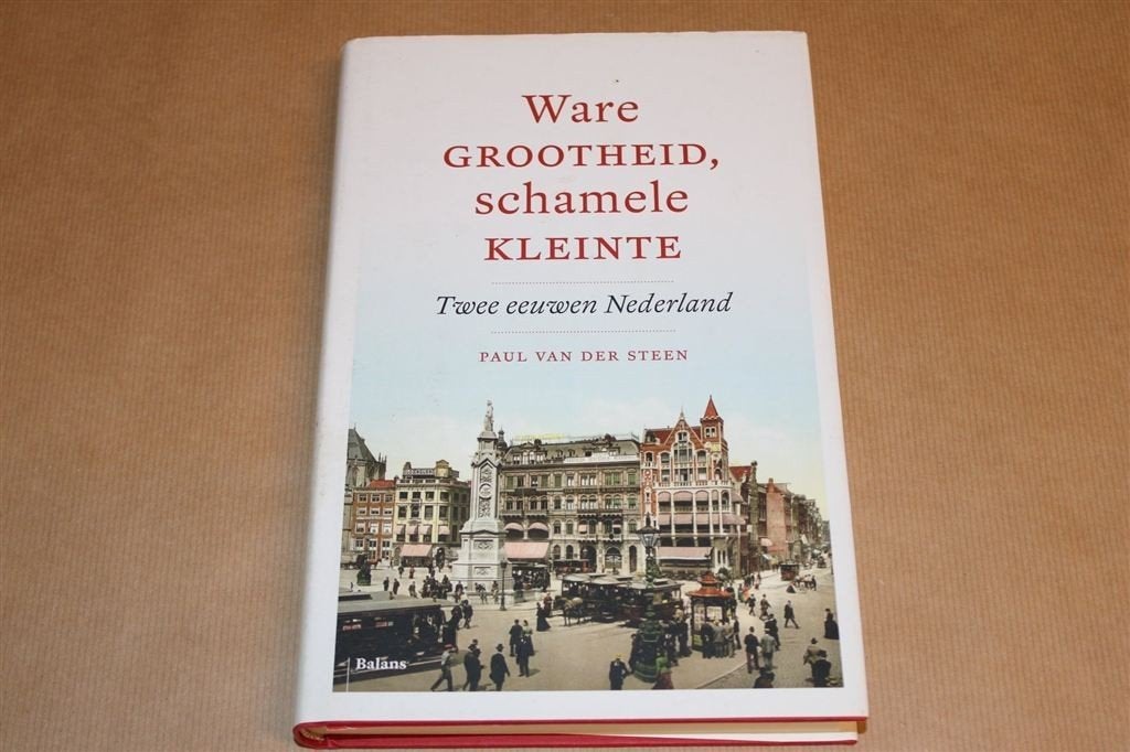 Ware Grootheid, Schamele Klein­te — 200 Jaar Nederland, Ophalen of Verzenden, Gelezen