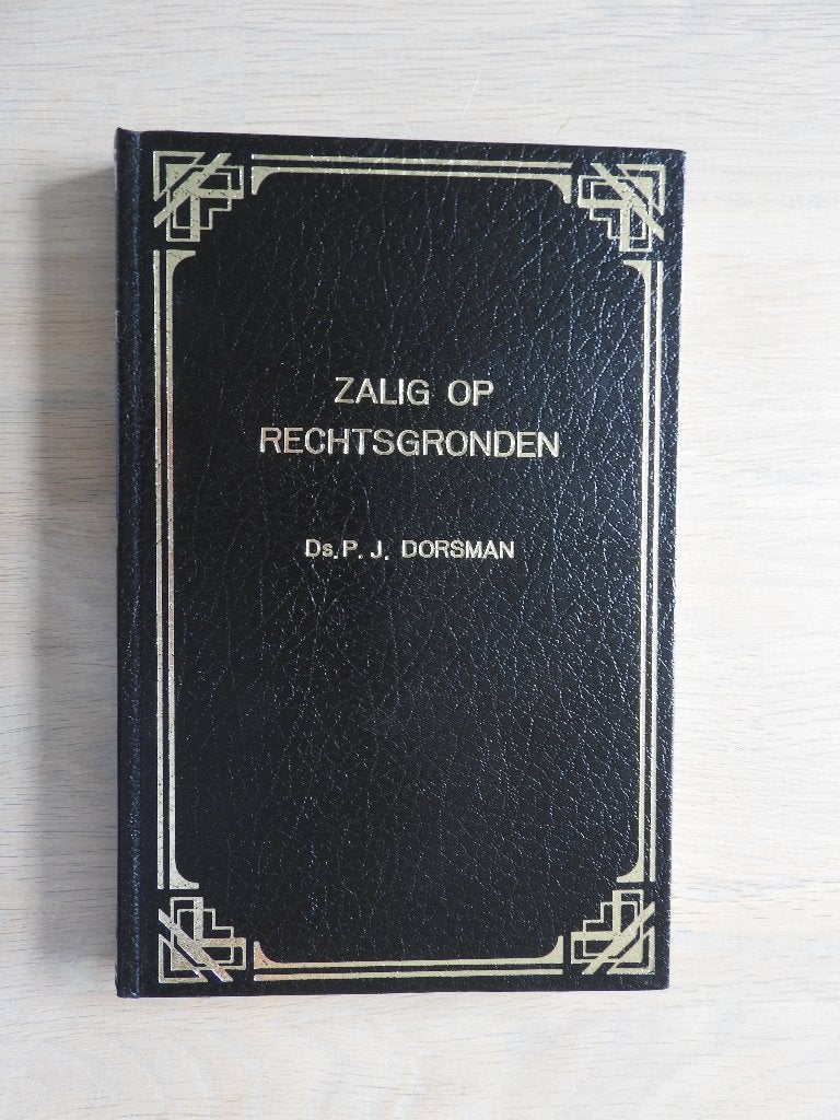 Ds. P.J. Dorsman - Zalig op rechtsgronden - Tien predikaties, Ophalen of Verzenden, Zo goed als nieuw