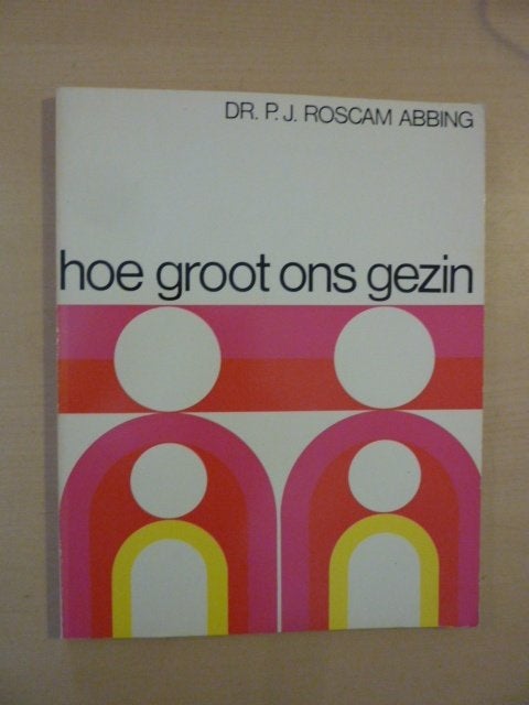 P. Roscam Abbing - Hoe groot ons gezin, Ophalen of Verzenden, Zo goed als nieuw