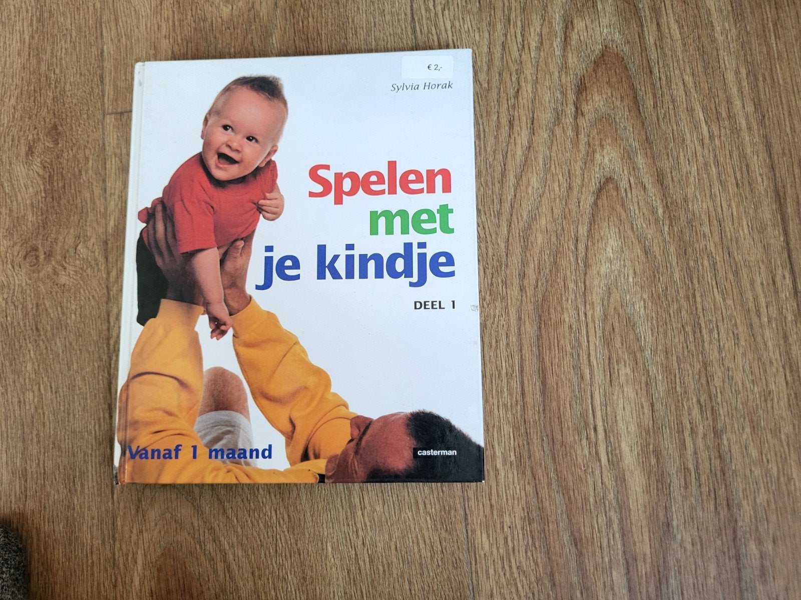 Spelen met je kindje - Deel 1: Vanaf 1 maand, Boeken, Ophalen, Gelezen, Opvoeding tot 6 jaar, Sylvia Horak
