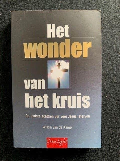 Het wonder van het kruis; Wilkin van de Kamp, Ophalen of Verzenden, Gelezen