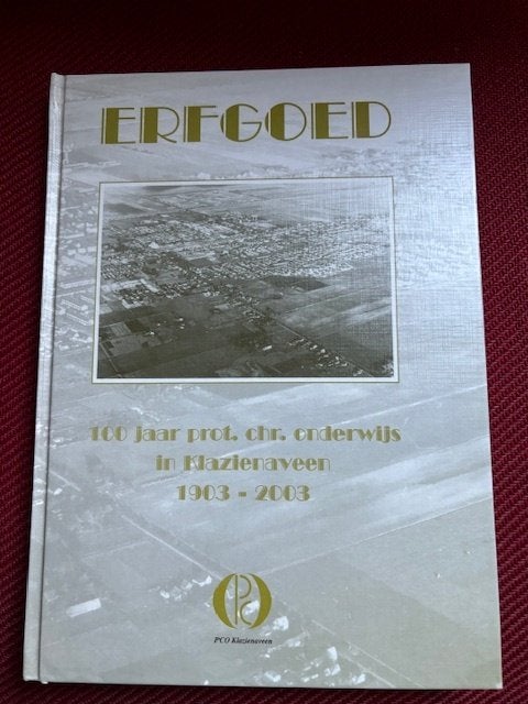 Klazienaveen ERFGOED 100 jaar prot. chr. onderwijs 1903-2003, Ophalen of Verzenden, Zo goed als nieuw, Meerdere auteurs