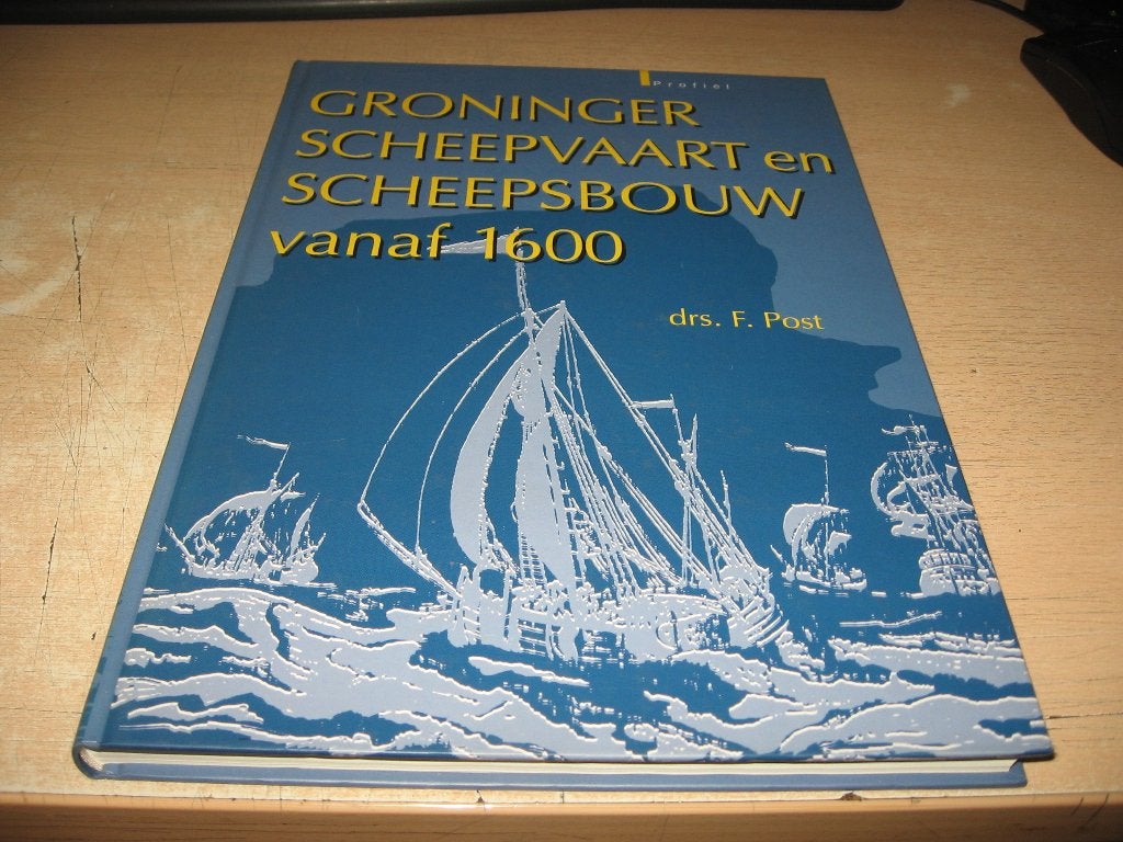 F.Post    Groninger Scheepvaart en Scheepsbouw vanaf 1600, Ophalen of Verzenden, Zo goed als nieuw, Boot