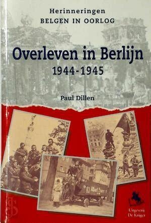 Overleven in Berlijn 1944-1945 *, Ophalen of Verzenden, Paul Dillen, Overige onderwerpen, Tweede Wereldoorlog