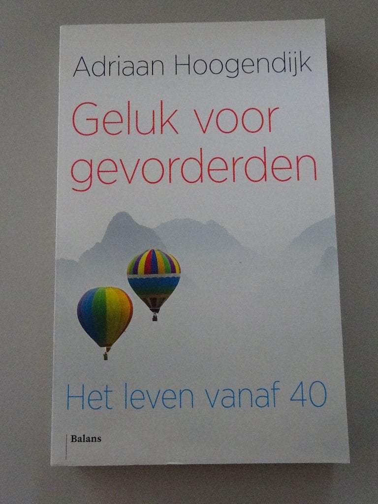 Geluk voor gevorderden - Adriaan Hoogendijk, Boeken, Ophalen of Verzenden, Gelezen