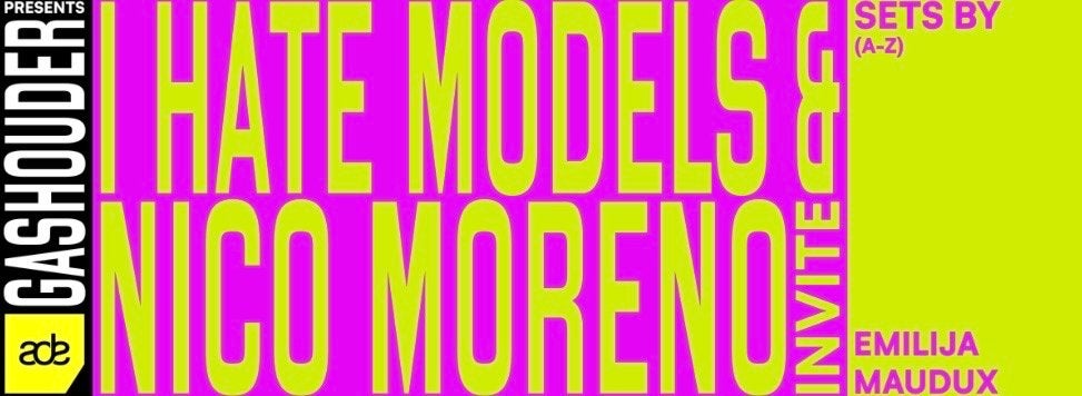 4x Nico Moreno  I Hate Models – Gashouder – ADE 2026, Tickets en Kaartjes, Drie personen of meer