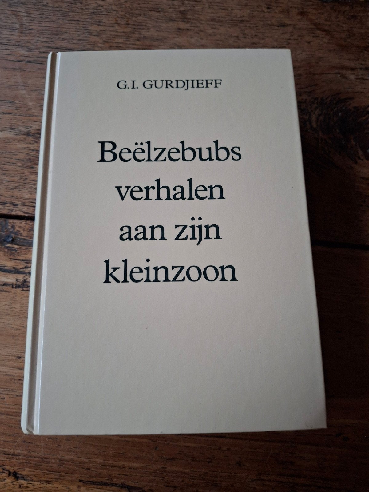G.I. Gurdjieff - Beelzebubs verhalen aan zijn kleinzoon, Ophalen of Verzenden, Zo goed als nieuw, G.I. Gurdjieff