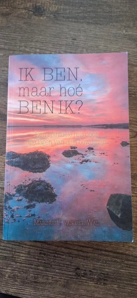 IK BEN, maar hoe BEN IK? - Spirituele Reis door Bewustzijn, Boeken, Achtergrond en Informatie, Spiritualiteit algemeen, Nieuw
