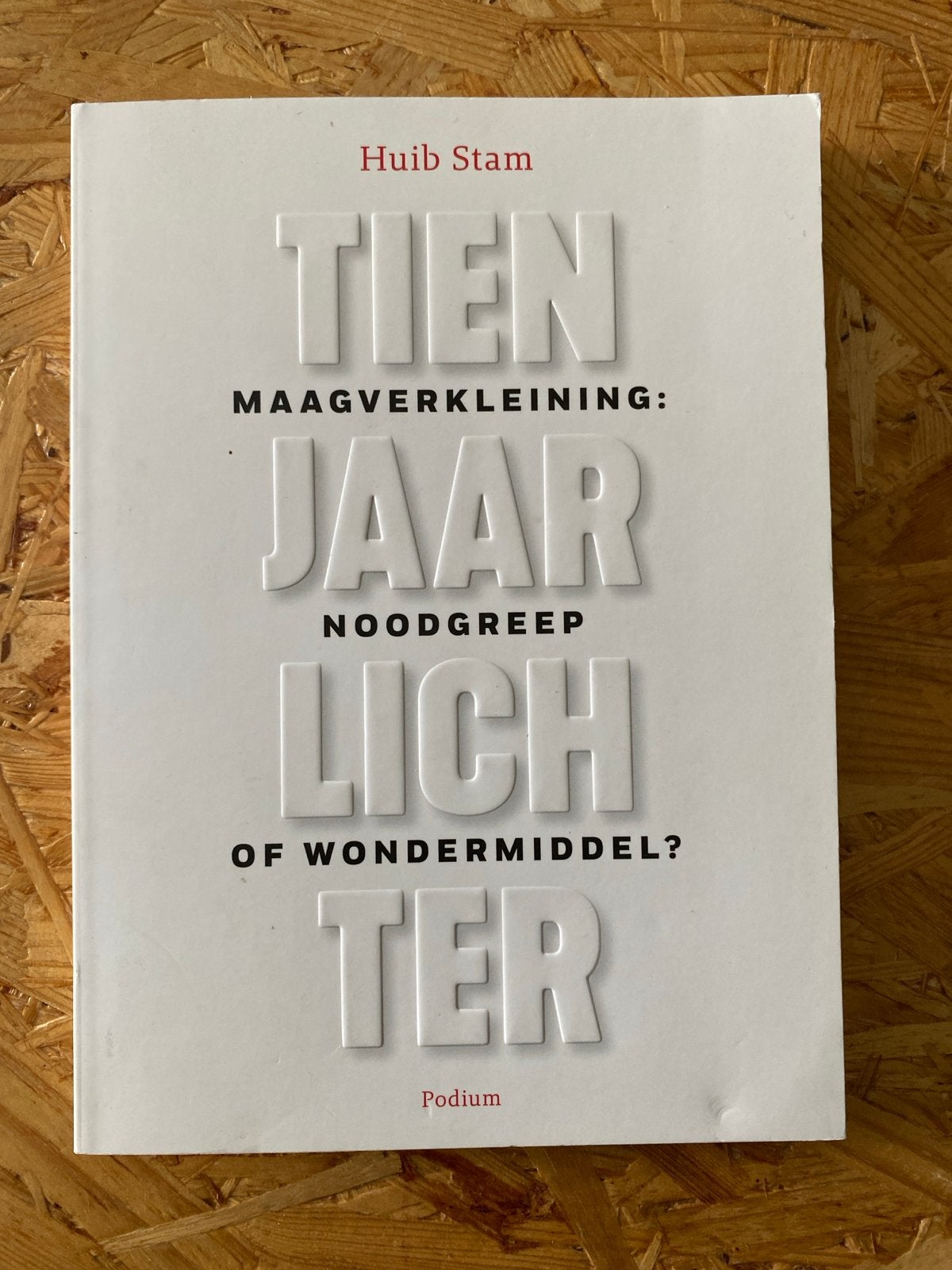 Tien Jaar Maagverkleining: Noodgreep of Wondermiddel?, Ophalen of Verzenden, Zo goed als nieuw, Gezondheid en Conditie