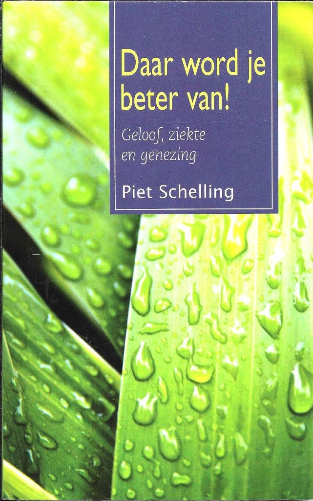 Daar word je beter van! - Piet Schelling, Boeken, Ophalen of Verzenden, Zo goed als nieuw, Christendom | Protestants