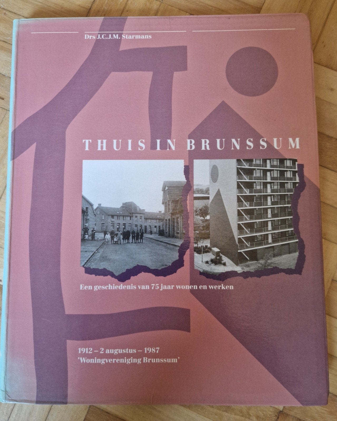 Thuis in Brunssum: 75 jaar Woningvereniging Brunssum, Ophalen of Verzenden, 20e eeuw of later, Gelezen, Drs. J.C.J.M. Starmans