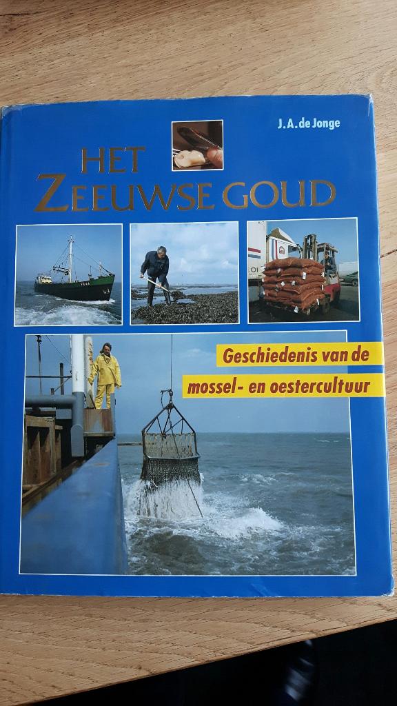 Het Zeeuwse Goud, geschiedenis v.d. mossel- en oestercultuur, Ophalen of Verzenden, J.A. de Jonge, 20e eeuw of later, Gelezen