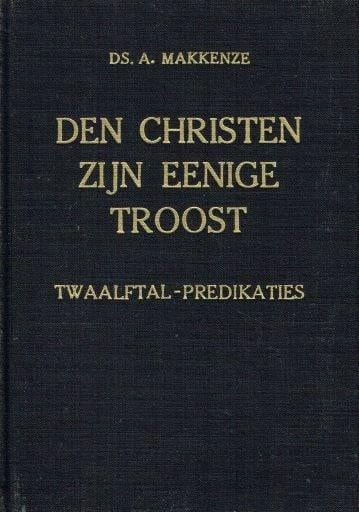 Ds. A. Makkenze: Den Christen zijn eenige Troost., Boeken, Gelezen, Ds. A. Makkenze, Christendom | Protestants, Ophalen of Verzenden
