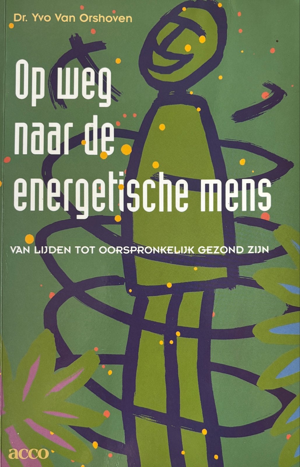 Op weg naar de energetische mens - Dr. Yvo Van Orshoven, Ophalen of Verzenden, Zo goed als nieuw, Gezondheid en Conditie