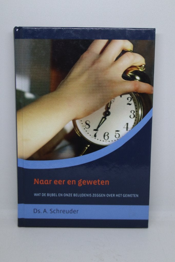 Naar eer en geweten - A. Schreuder, Ophalen of Verzenden, Gelezen