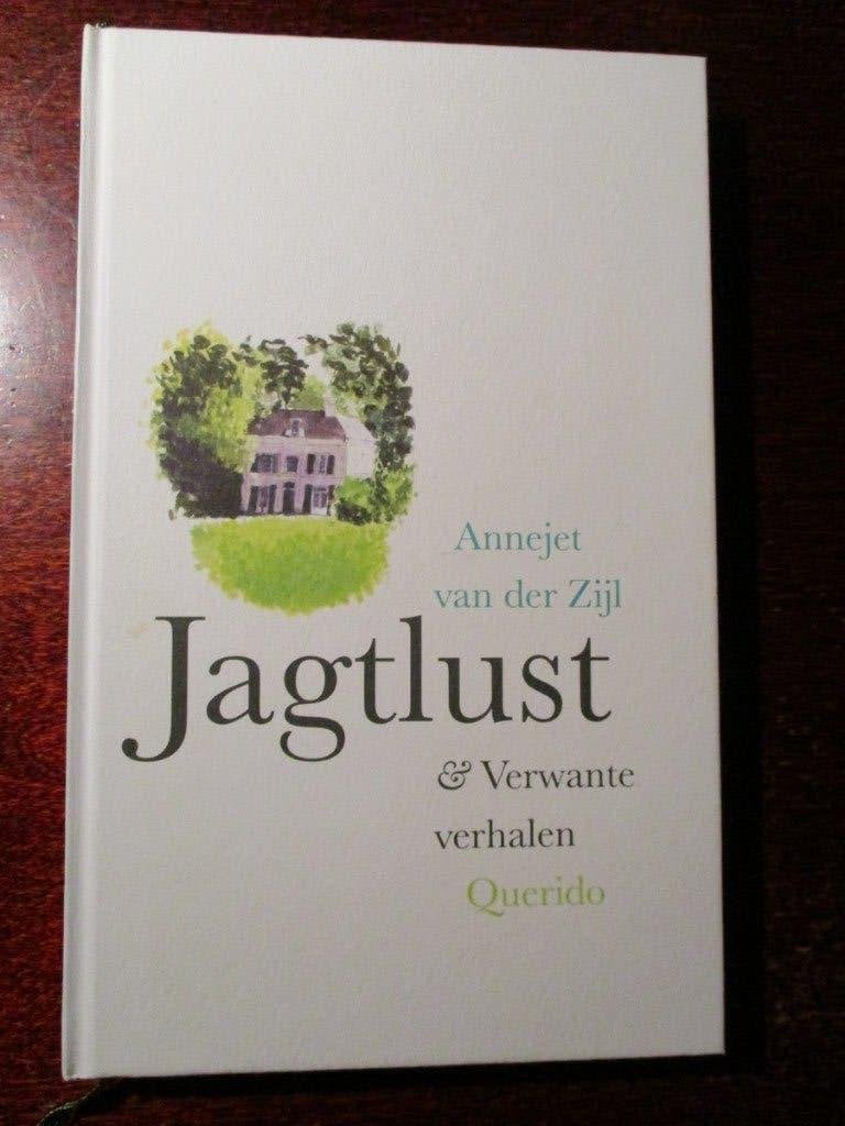 Boek: Annejet van der Zijl, Jagtlust & verwante verhalen, Boeken, 20e eeuw of later, Zo goed als nieuw, Ophalen of Verzenden, Annejet van der Zijl