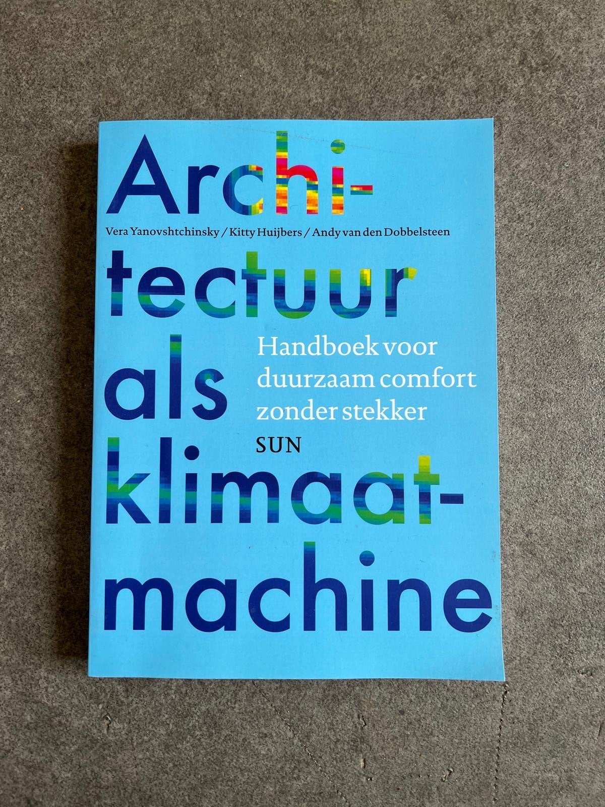 Architectuur als klimaatmachine - studie bouwkunde Delft, Boeken, Ophalen of Verzenden, Beta, Zo goed als nieuw, WO