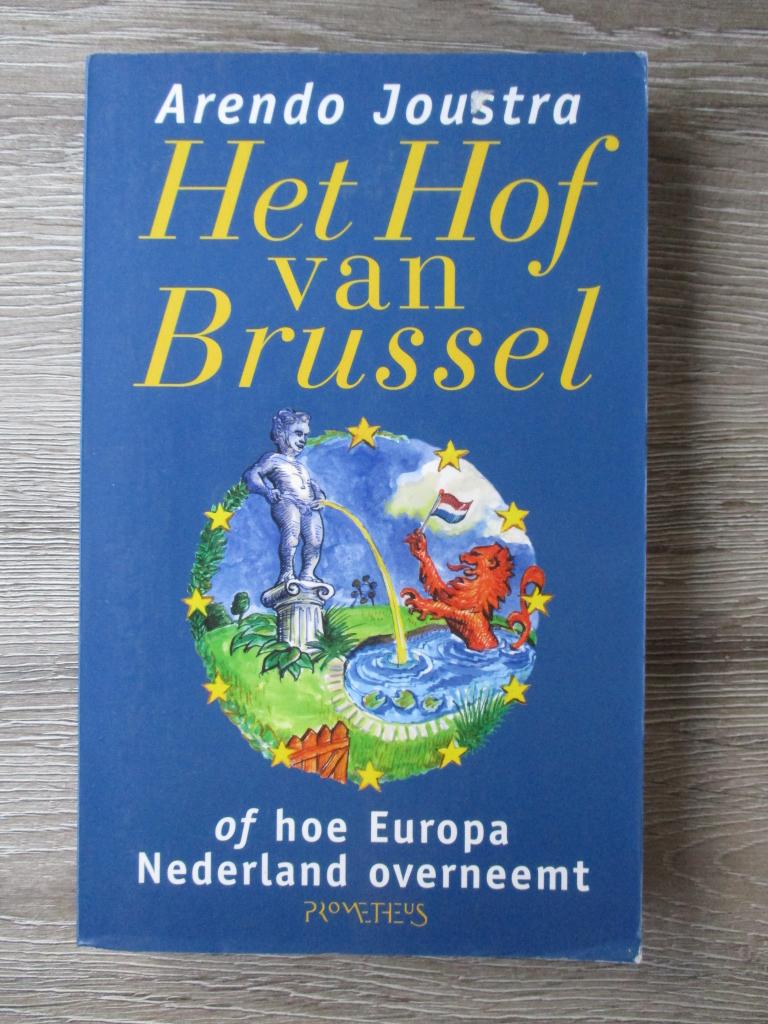 Het hof van Brussel of hoe Europa Nederland overneemt - Ar, Boeken, Ophalen of Verzenden, Gelezen, Europa