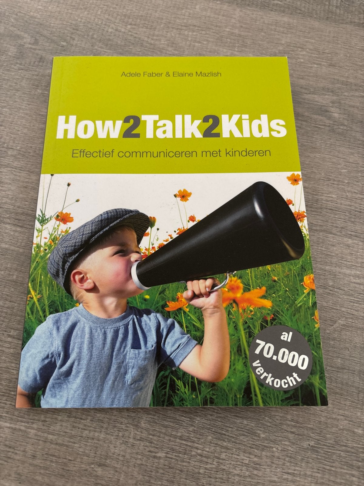 How2Talk2Kids: Effectief communiceren met kinderen, Boeken, Ophalen of Verzenden, Zo goed als nieuw, Opvoeding tot 6 jaar