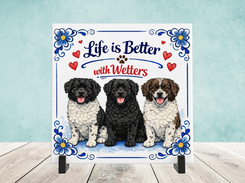 Life is Better with Wetters - Wetterhoun Tegel, Verzenden, Nieuw