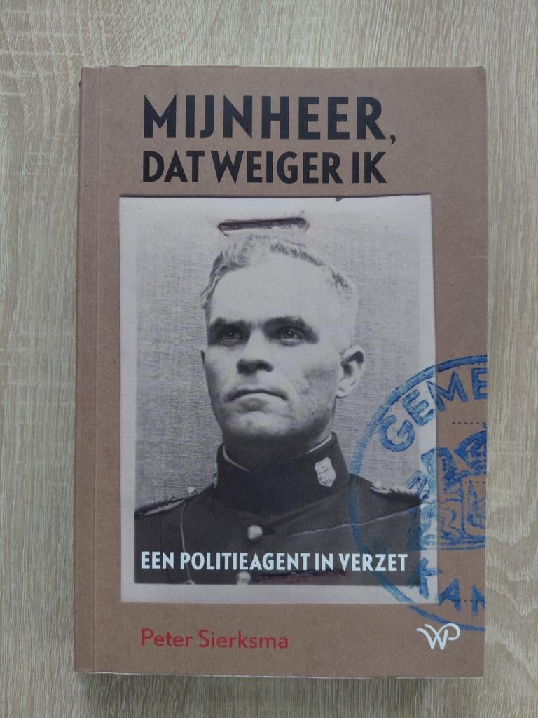 Peter Sierksma - Mijnheer, dat weiger ik, Boeken, Oorlog en Militair, Zo goed als nieuw, Overige onderwerpen, Tweede Wereldoorlog