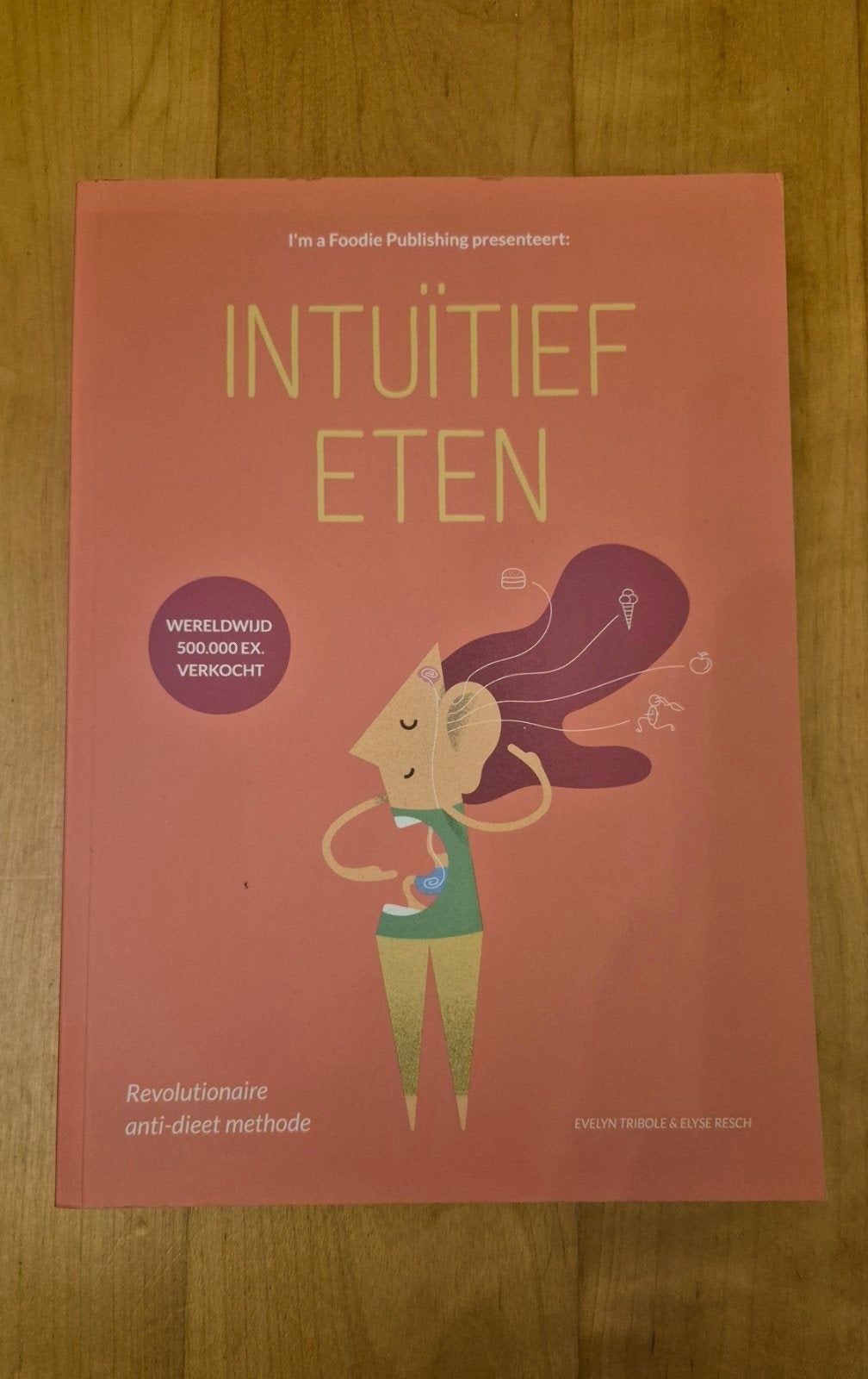 Intuïtief Eten: Revolutionaire anti-dieet methode, Boeken, Ophalen of Verzenden, Nieuw, Dieet en Voeding, Evelyn Tribole & Elyse Resch