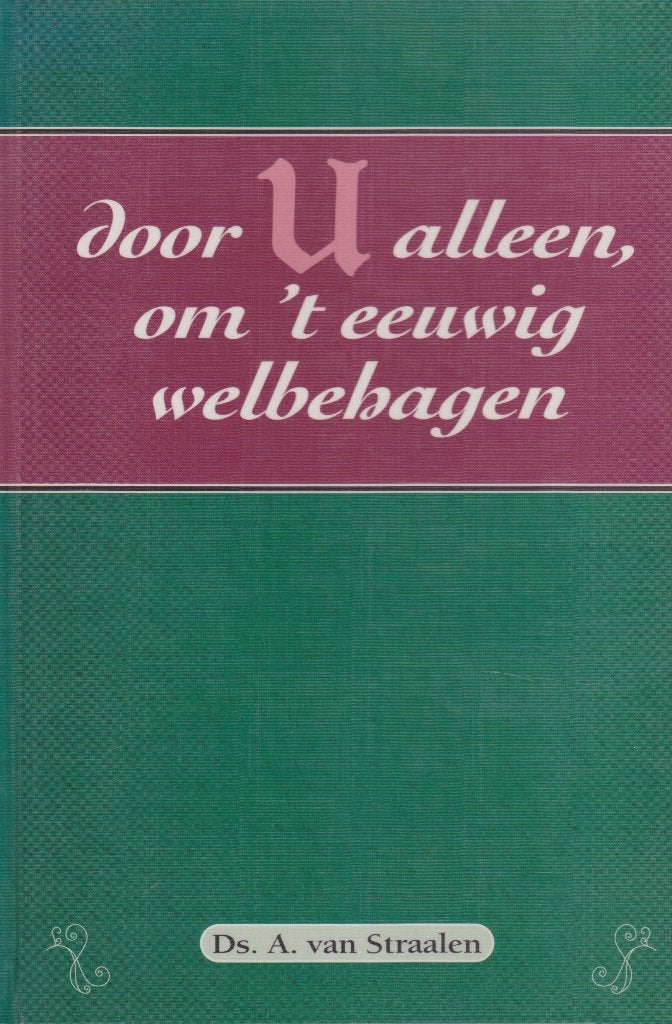 Ds.A.van Straalen - Door U alleen, om 't eeuwig welbehagen, Ophalen of Verzenden, Gelezen