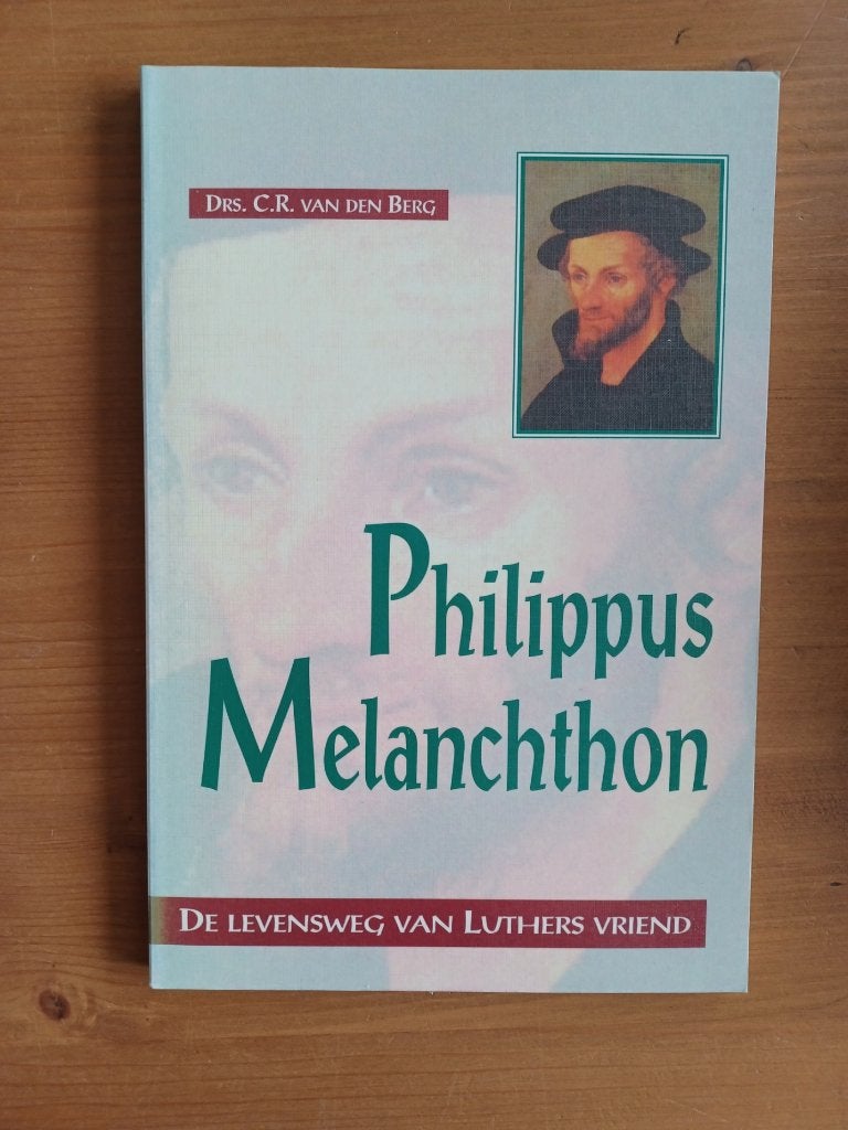 Philippus Melanchton, Gelezen, Christendom | Protestants, Ophalen of Verzenden, Drs. C.R. van den Berg