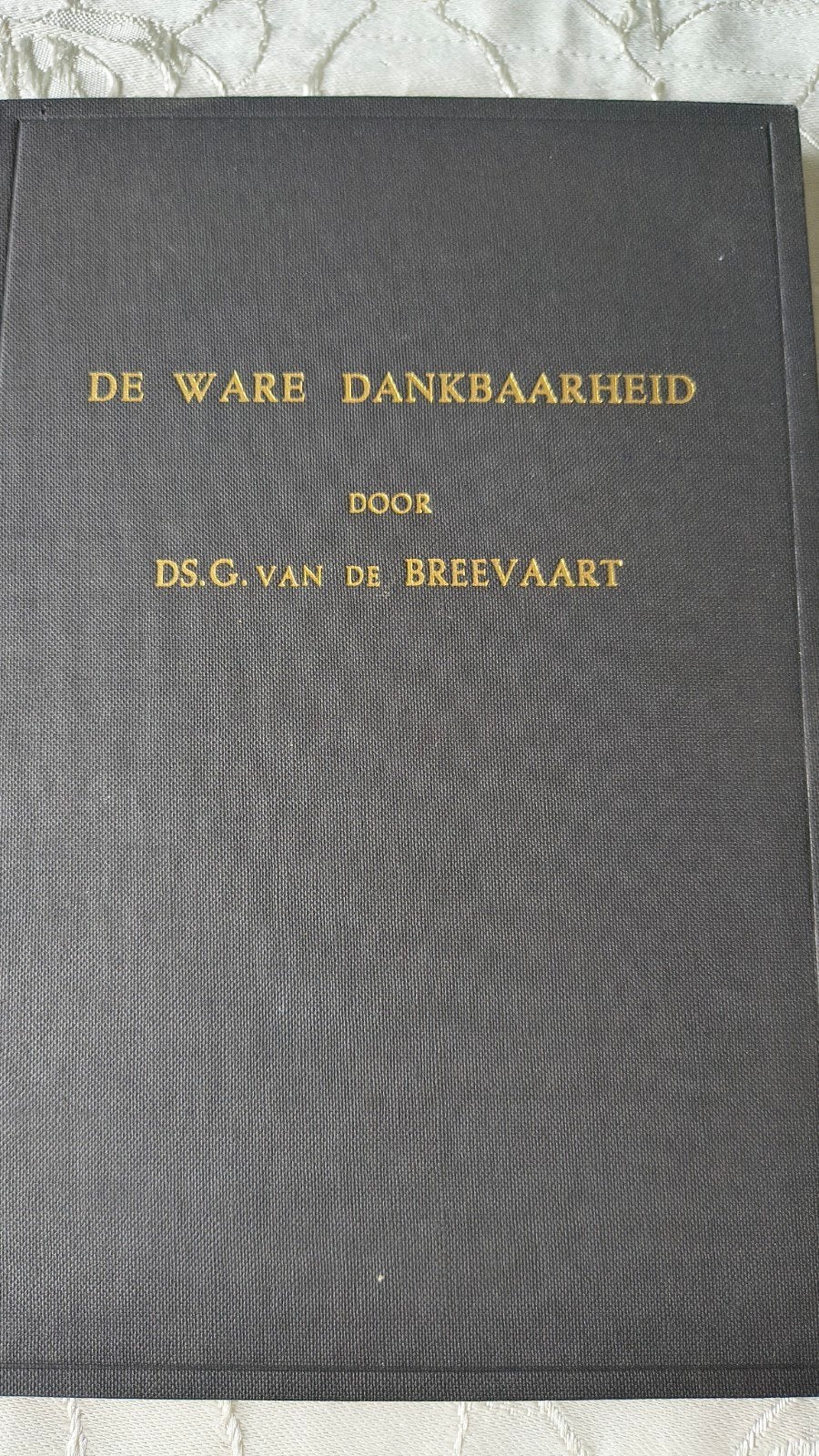 De ware dankbaarheid. Ds G van de Breevaart, Christendom | Protestants, Ophalen of Verzenden, Zo goed als nieuw, Ds G van de Breevaart