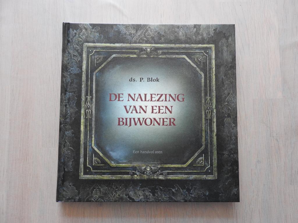 Ds. P. Blok - De nalezing van een bijwoner- Een handvol aren, Ophalen of Verzenden, Zo goed als nieuw