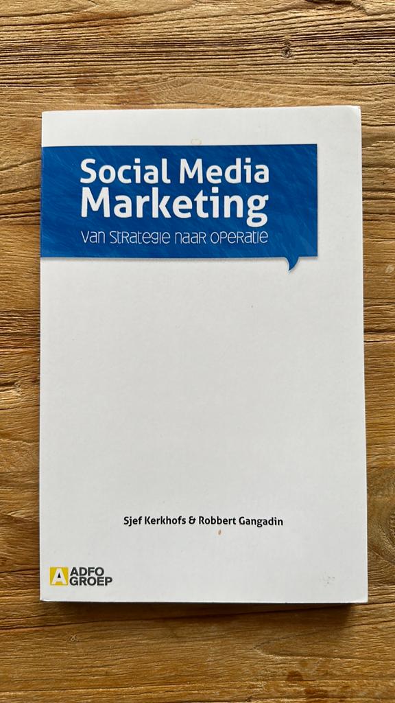 Social Media Marketing: Van Strategie naar Operatie, Robbert Gangadin; Sjef Kerkhofs, Ophalen of Verzenden, Management, Zo goed als nieuw