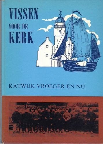 Vissen voor de kerk.Katwijk vroeger en nu(J.P. van Brakel)., Ophalen of Verzenden, Zo goed als nieuw
