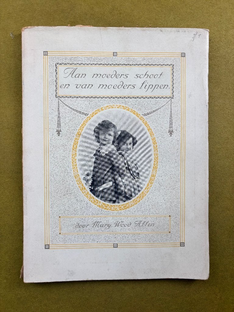 Mary Wood Allen: Aan moeders schoot en van moeders lippen, Antiek en Kunst, Antiek | Boeken en Bijbels, Ophalen of Verzenden, Mary Wood Allen