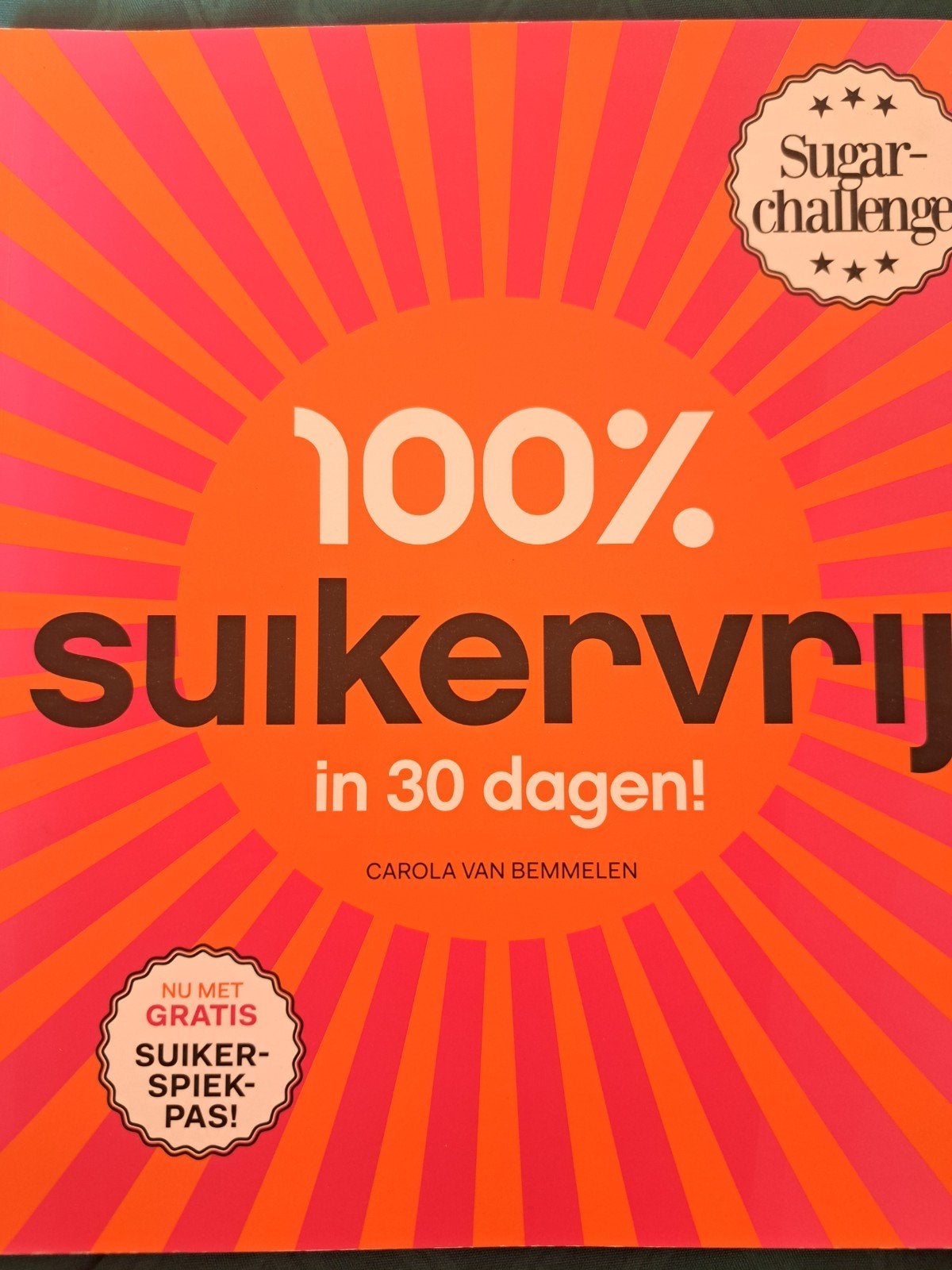 100% Suikervrij in 30 dagen! - Carola van Bemmelen, Ophalen of Verzenden, Zo goed als nieuw, Dieet en Voeding, Carola van Bemmelen