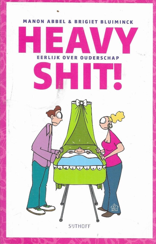 HEAVY SHIT EERLIJK OVER OUDERSCHAP, Zwangerschap en Bevalling, Ophalen of Verzenden, Zo goed als nieuw, MANON ABBEL & B SLUIMINER