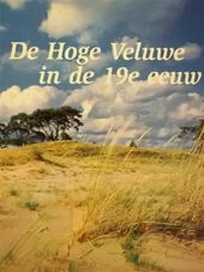 De Hoge Veluwe in de 19e eeuw - Historisch Boek, Ophalen of Verzenden, 19e eeuw, Zo goed als nieuw, Onbekend