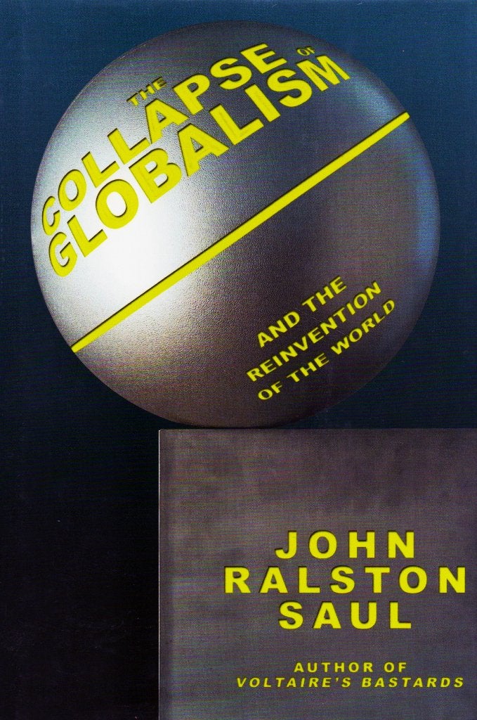 The Collapse of Globalism - John Ralston Saul 9781585676293, Boeken, Europa, Maatschappij en Samenleving, Ophalen of Verzenden
