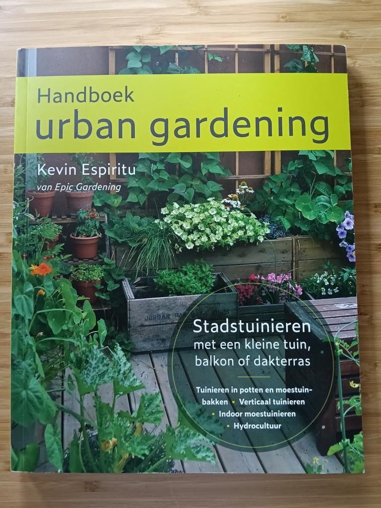 Handboek Urban Gardening: Tuinieren op Balkon of Dak, Boeken, Ophalen of Verzenden, Zo goed als nieuw, Kevin Espiritu, Moestuin
