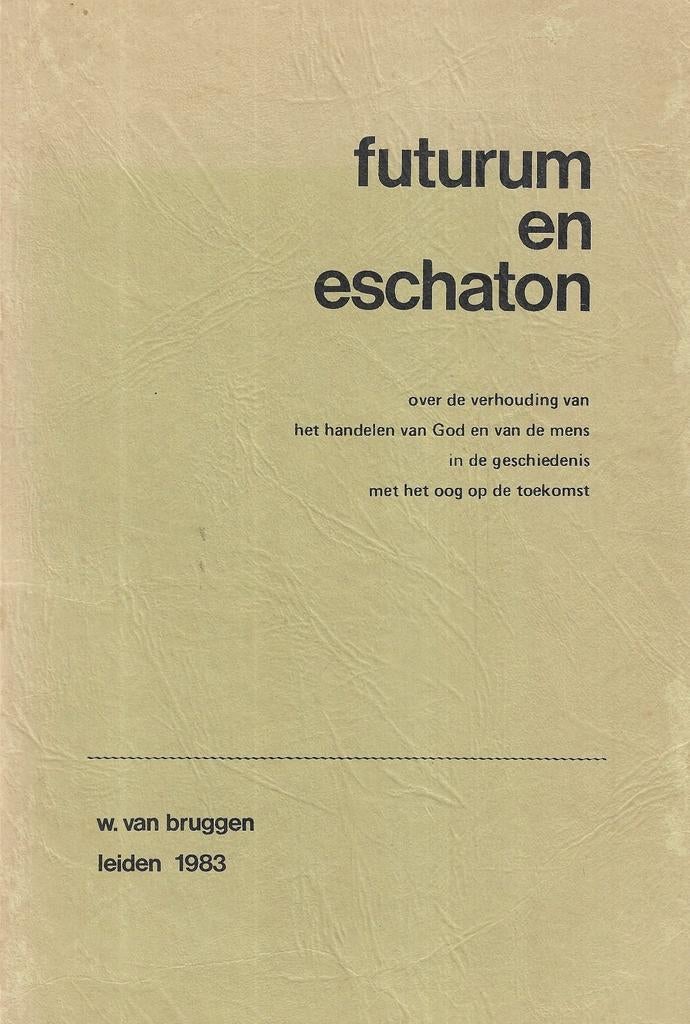 W. van Bruggen - Futurum en Eschaton, Ophalen of Verzenden, Zo goed als nieuw
