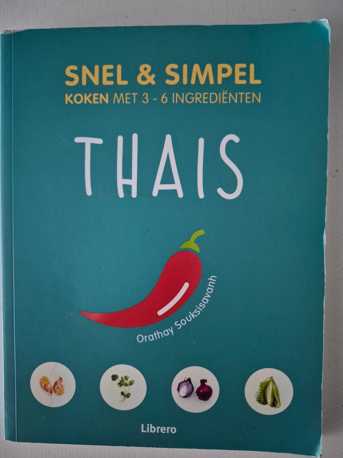 Snel & Simpel Thais kookboek - Koken met 3-6 ingrediënten, Orathay Souksisavanh, Azië en Oosters, Ophalen of Verzenden, Hoofdgerechten