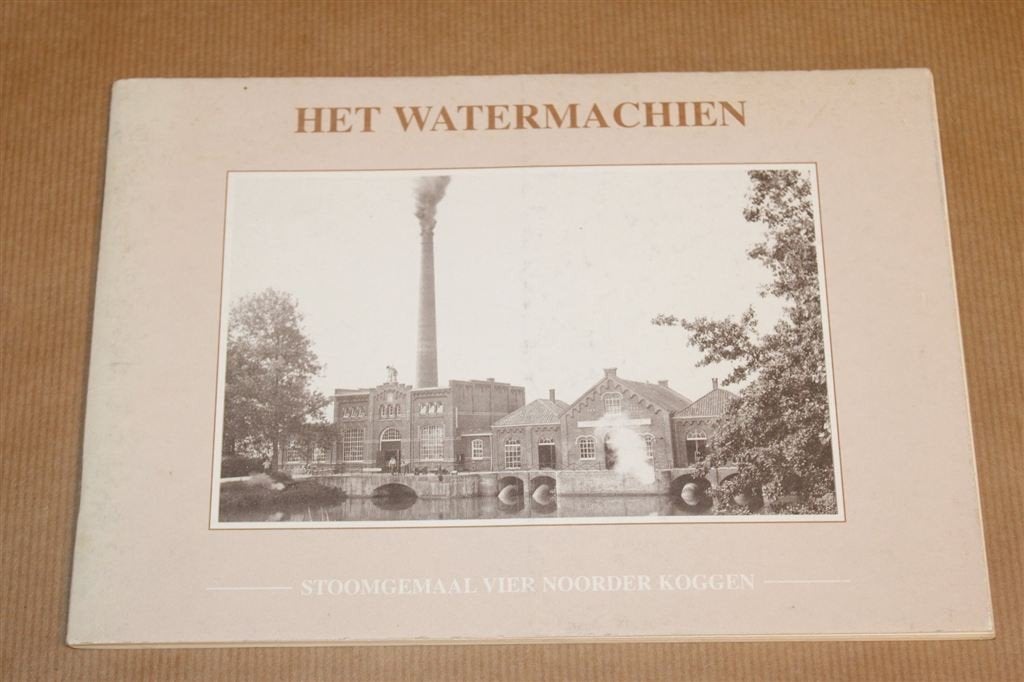 Het Watermachien — Stoomgemaal Vier Noorder Koggen, Ophalen of Verzenden, Gelezen