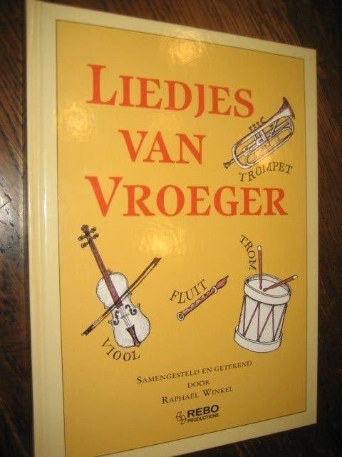 Liedjes van Vroeger - Kinderliedjesboek, Boeken, Muziek, Ophalen of Verzenden, Zo goed als nieuw, Raphaël Winkel, Overige onderwerpen