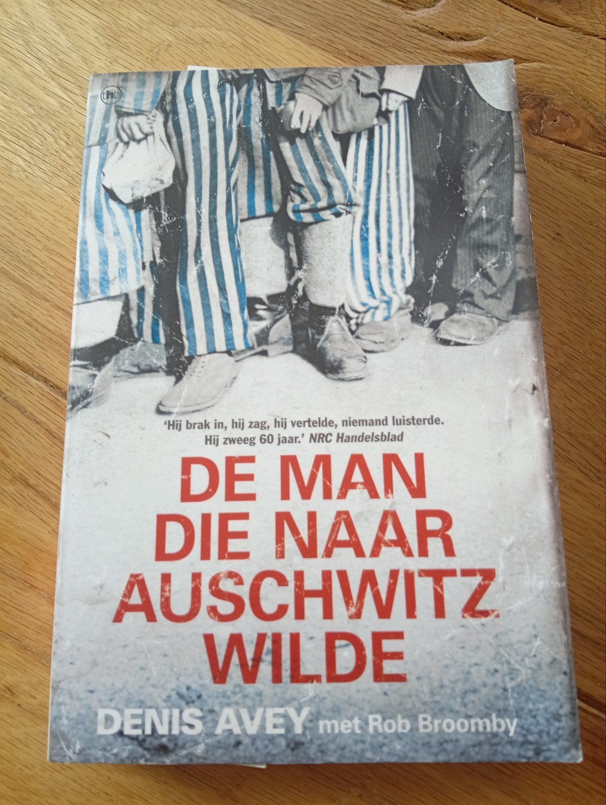 De Man Die Naar Auschwitz Wilde - Denis Avey, Denis Avey met Rob Broomby, Ophalen of Verzenden, Algemeen, Tweede Wereldoorlog
