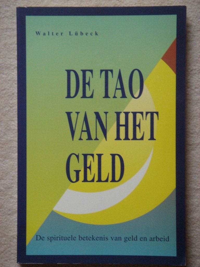 De Tao van het Geld - Walter Lübeck, Ophalen, Gelezen, Spiritualiteit algemeen, Achtergrond en Informatie