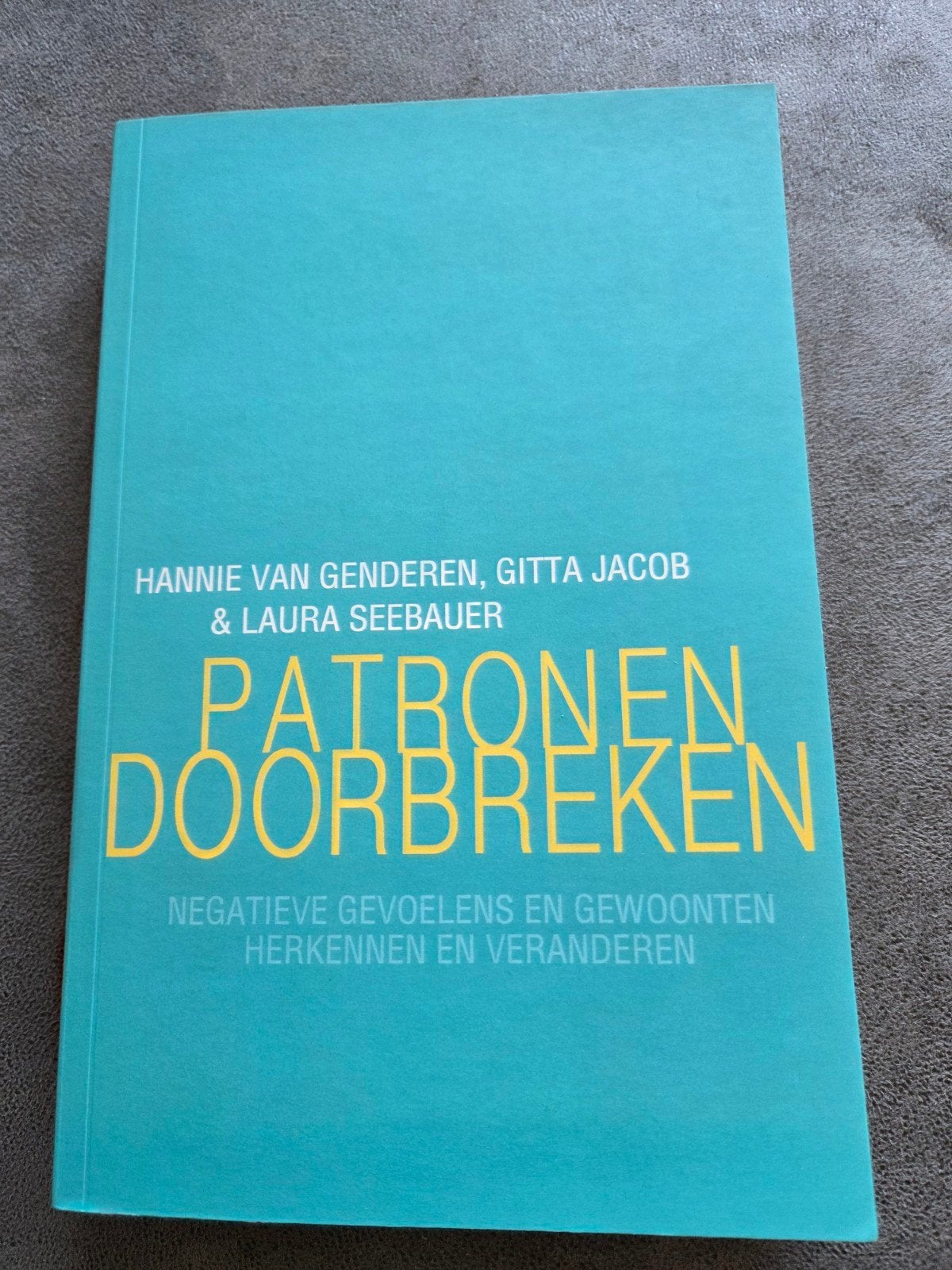 Patronen Doorbreken: Negatieve Gevoelens en Gewoonten, Boeken, Ophalen of Verzenden, Zo goed als nieuw, Nederlands