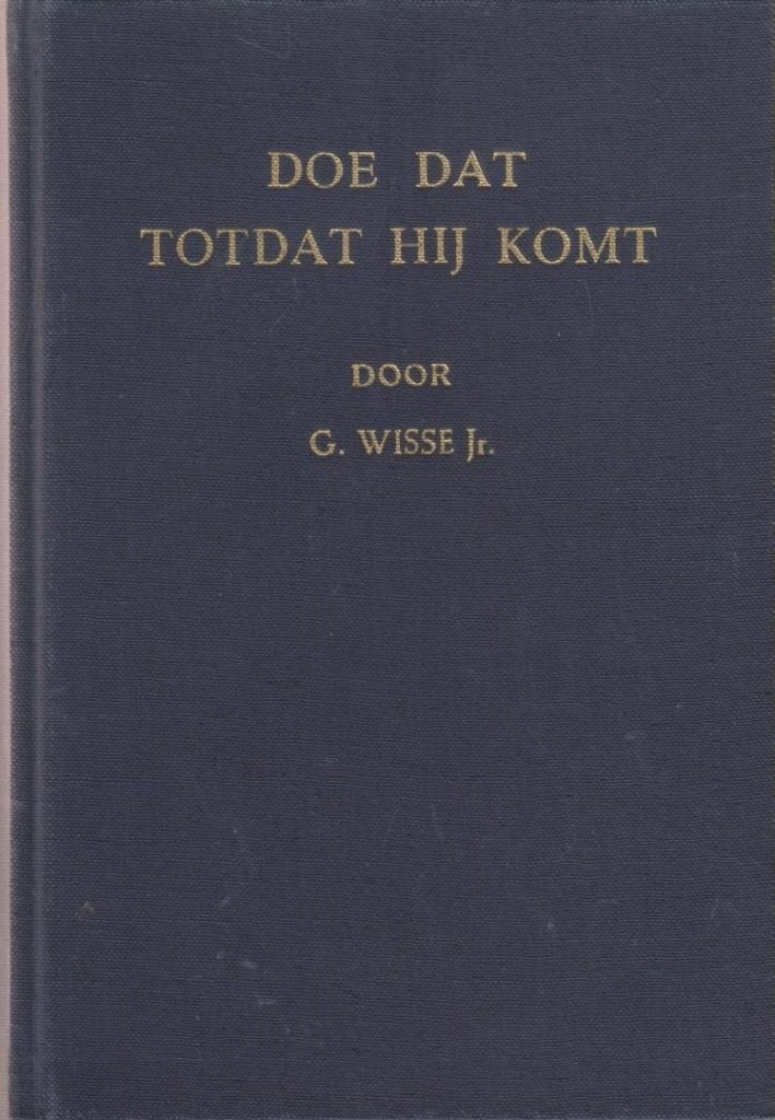 Ds. G. Wisse: Doe dat totdat Hij komt., Gelezen, Ds. G. Wisse, Christendom | Protestants, Ophalen of Verzenden