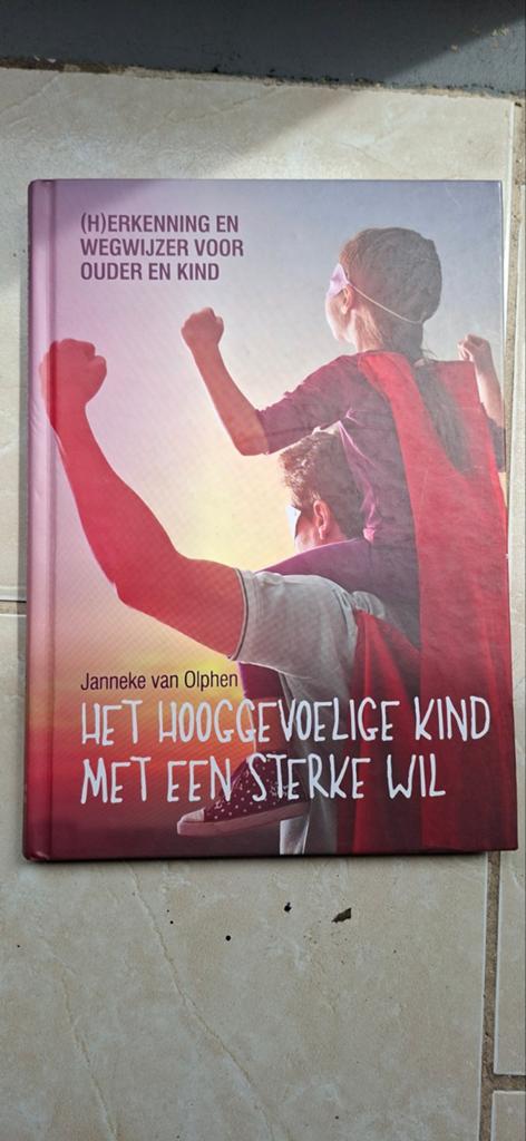 Het Hooggevoelige Kind met een Sterke Wil - J. van Olphen, Boeken, Ophalen of Verzenden, Zo goed als nieuw, Opvoeding tot 6 jaar