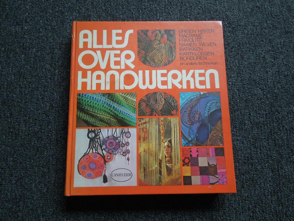 Boek Alles over handwerken Cantecleer Breien, haken, macramé, Ophalen of Verzenden, Gelezen, Overige onderwerpen