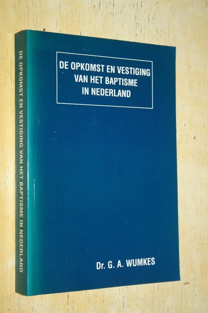 Opkomst vestiging van het Baptisme in Nederland G A Wumkes, Ophalen of Verzenden, Gelezen